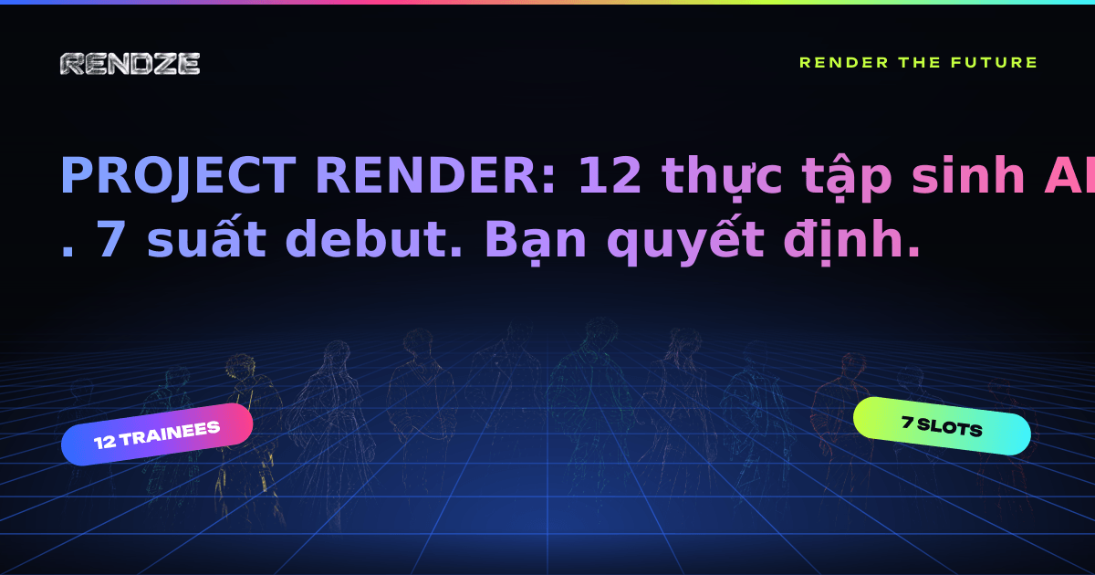 Chương trình idol AI PROJECT RENDER của RENDZE